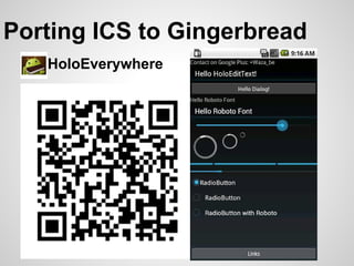 Porting ICS to Gingerbread
   HoloEverywhere
 