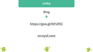 Blog
https://goo.gl/NYUfVC
srcnysf.com
Links
 