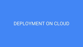 DEPLOYMENT ON CLOUD
 