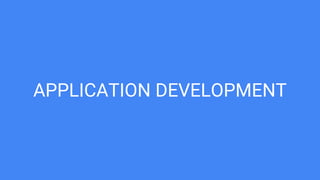 APPLICATION DEVELOPMENT
 