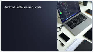 Android Software and Tools
 
