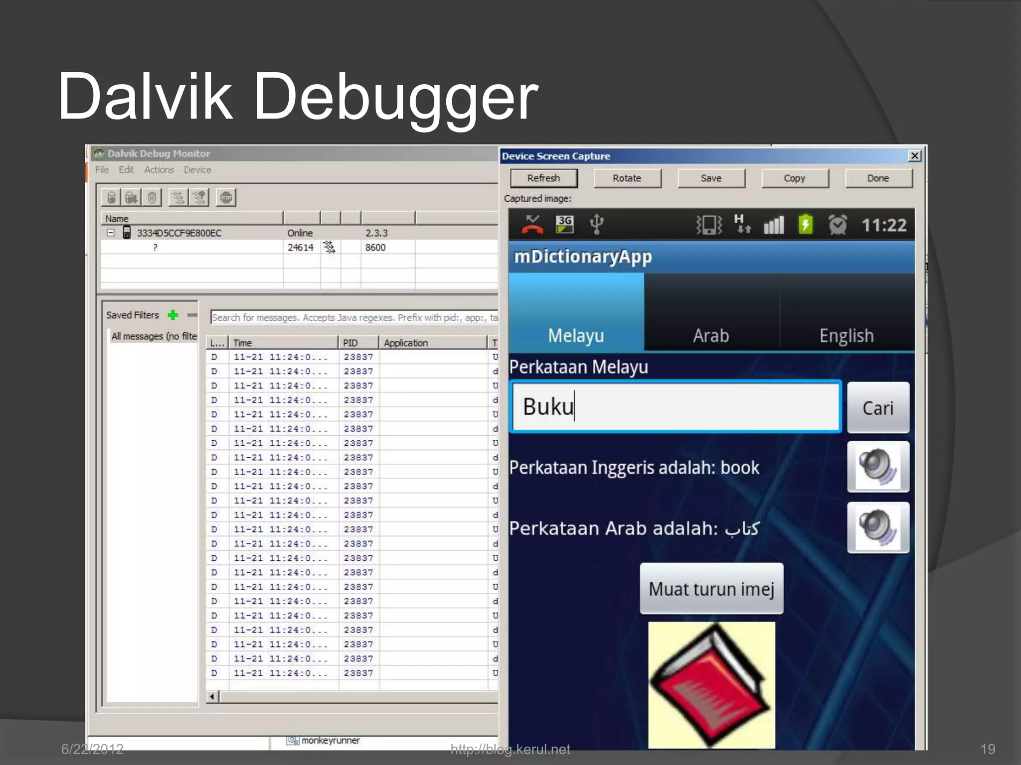 Dalvik Debugger




6/22/2012   http://blog.kerul.net   19
 