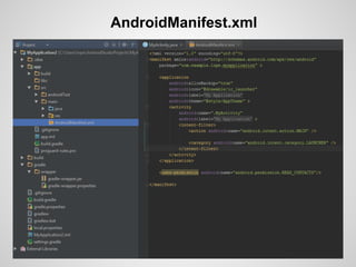 AndroidManifest.xml
 
