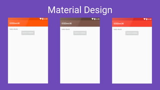 Material Design
 