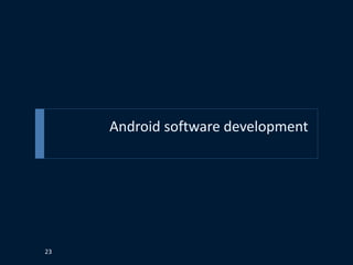 Android software development
23
 