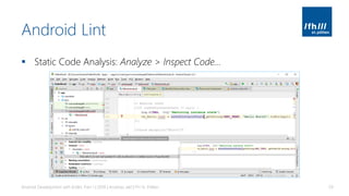 Android Lint
▪ Static Code Analysis: Analyze > Inspect Code…
Android Development with Kotlin, Part 1 | 2018 | Andreas Jakl | FH St. Pölten 59
 