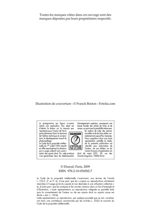 © Dunod, Paris, 2009
ISBN 978-2-10-054582-7
Illustration de couverture : © Franck Boston - Fotolia.com
Toutes les marques citées dans cet ouvrage sont des
marques déposées par leurs propriétaires respectifs.
 
