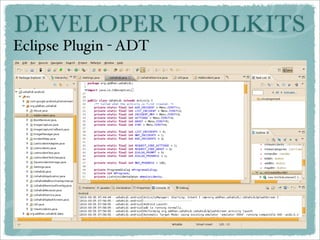 DEVELOPER TOOLKITS
Eclipse Plugin - ADT
 