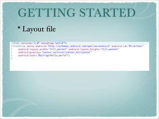 GETTING STARTED
* Layout ﬁle
 