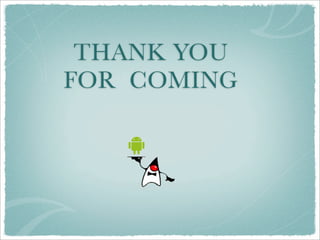 THANK YOU
FOR COMING
 