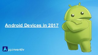 Android Devices in 2017
 