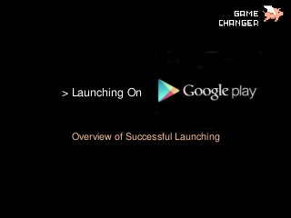 > Launching On
Overview of Successful Launching
 