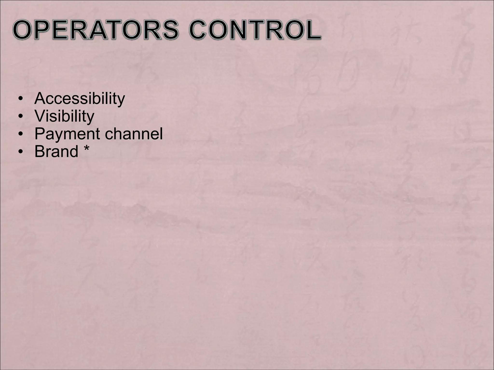 Accessibility Visibility Payment channel Brand *
