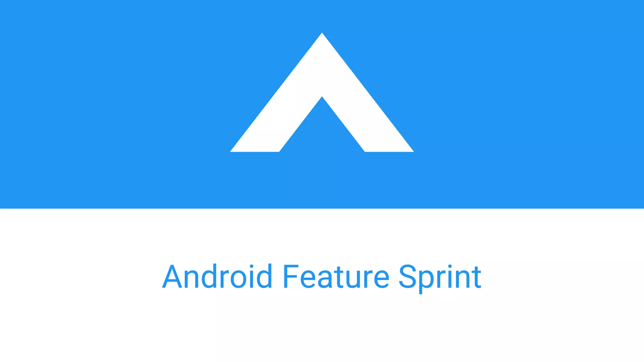 Android Feature Sprint