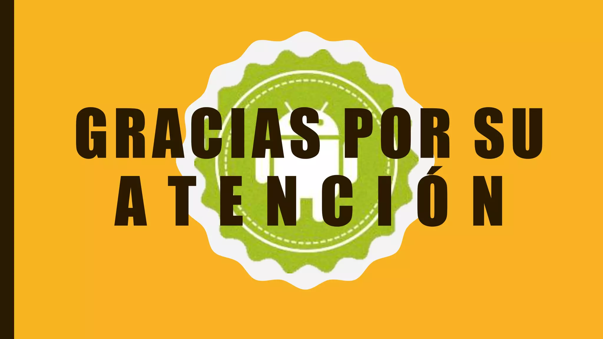 GRACIAS POR SU
A T E N C I Ó N
 