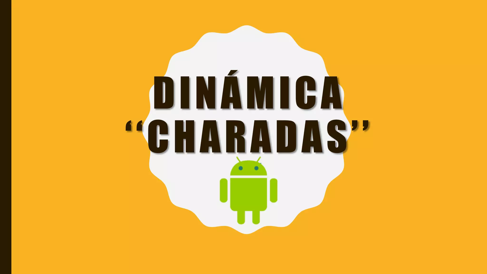 DINÁMICA
‘‘CHARADAS’’
 