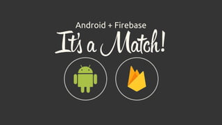 Android + Firebase
 