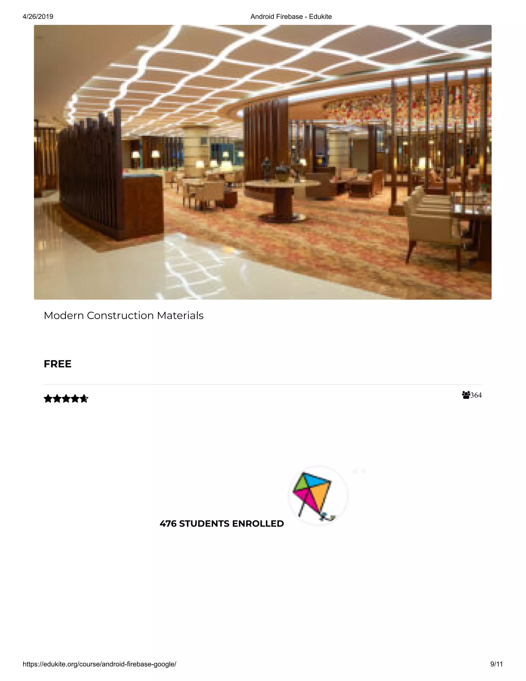 4/26/2019 Android Firebase - Edukite
https://edukite.org/course/android-firebase-google/ 9/11
364
Modern Construction Materials
FREE

476 STUDENTS ENROLLED
 