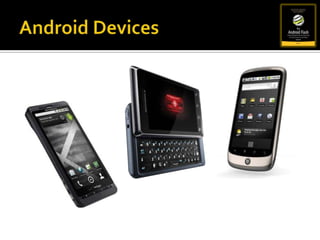 Runs on most smart phones including Android and iPhoneAdobe AIRLatest Version: AIR 2.5.1