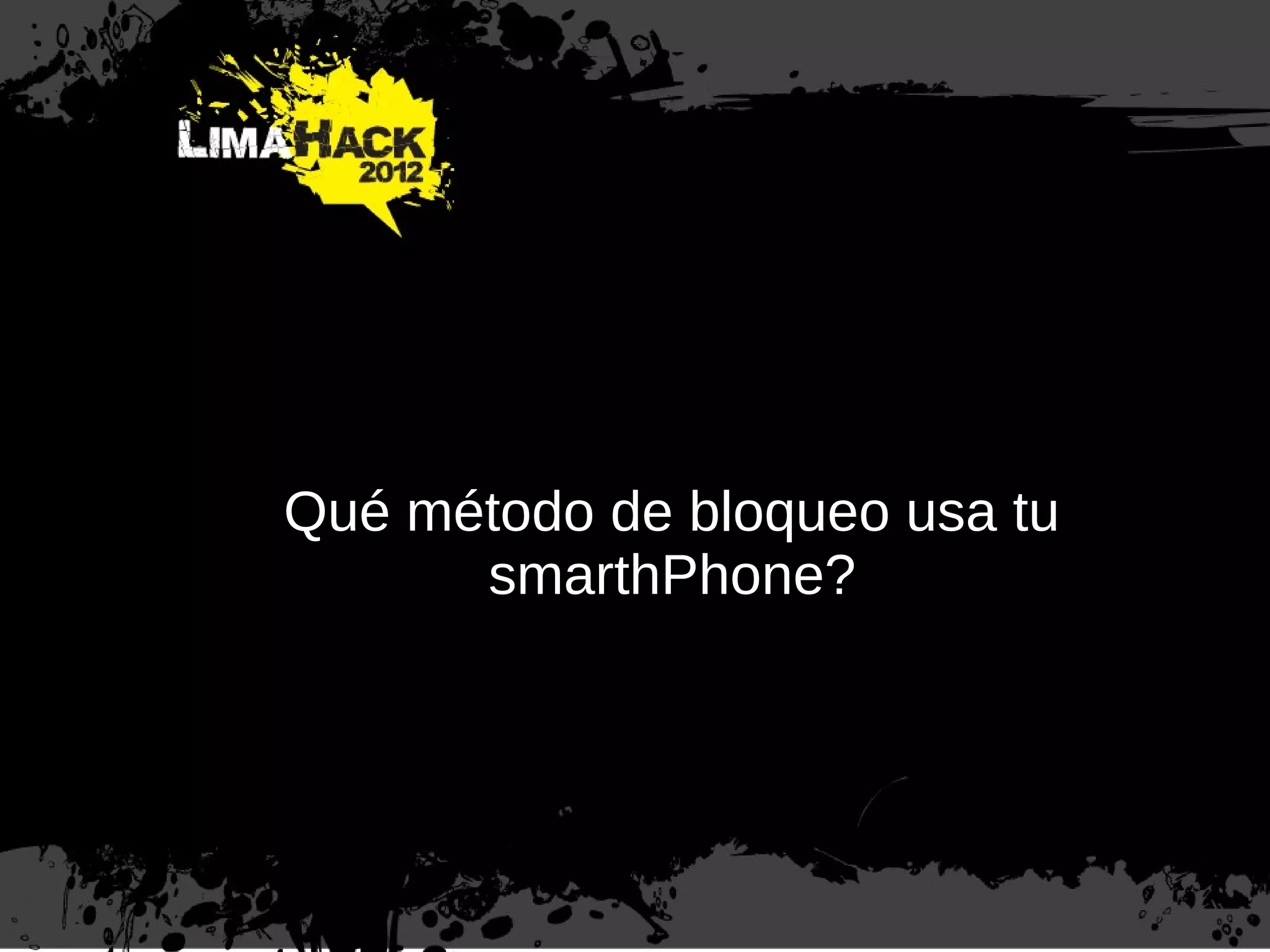 Qué método de bloqueo usa tu
smarthPhone?
 