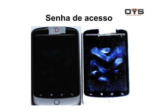 Senha de acesso
 