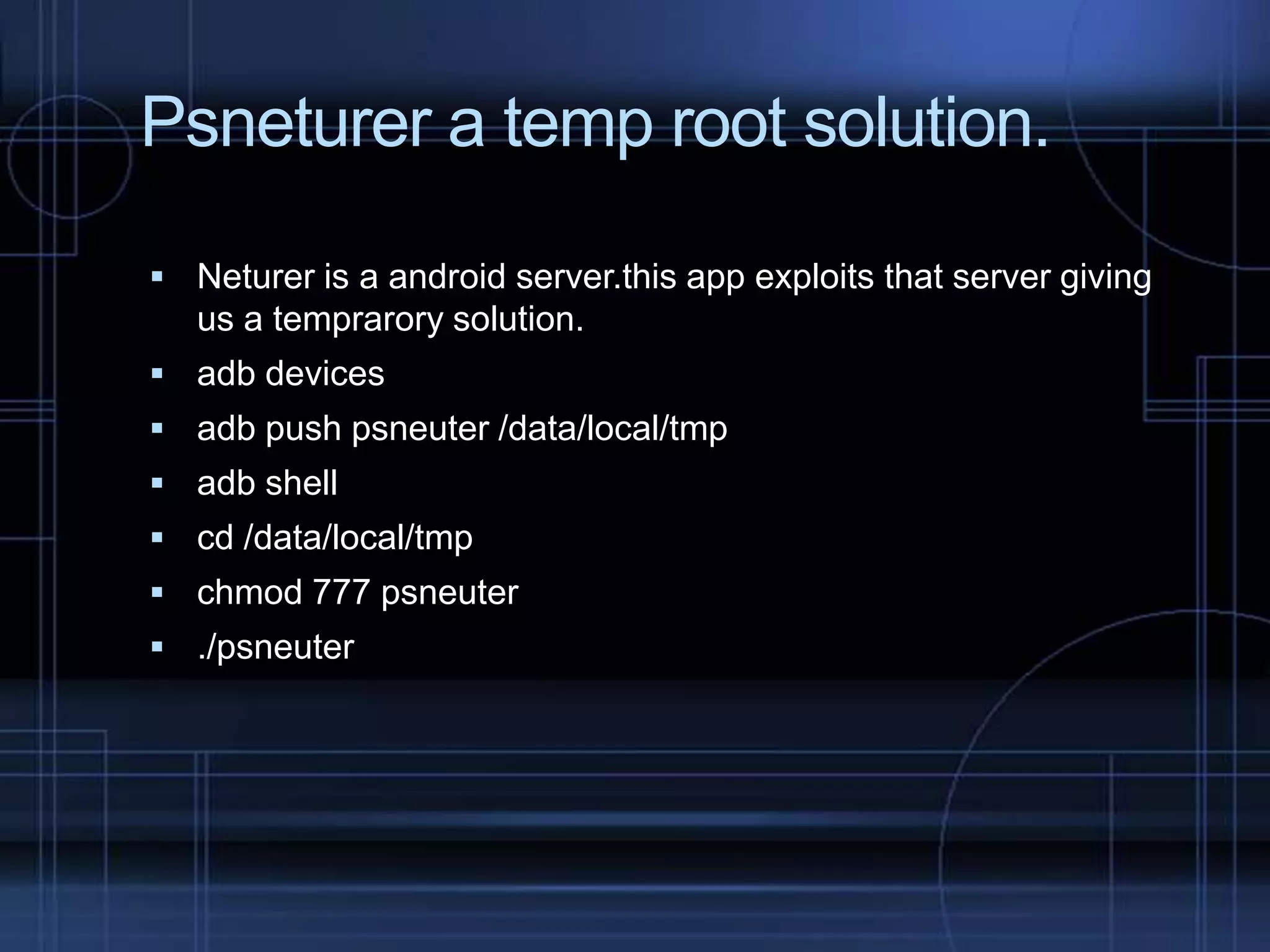 Psneturer a temp root solution.
 Neturer is a android server.this app exploits that server giving

us a temprarory solution.
 adb devices

 adb push psneuter /data/local/tmp
 adb shell
 cd /data/local/tmp
 chmod 777 psneuter

 ./psneuter

 