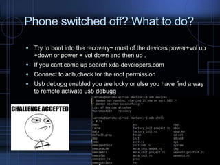 Phone switched off? What to do?
 Try to boot into the recovery~ most of the devices power+vol up

+down or power + vol down and then up .
 If you cant come up search xda-developers.com

 Connect to adb,check for the root permission
 Usb debugg enabled you are lucky or else you have find a way

to remote activate usb debugg

 