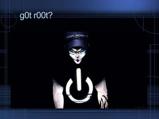 g0t r00t?

 
