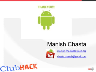 Manish Chasta
   manish.chasta@owasp.org

   chasta.manish@gmail.com
 