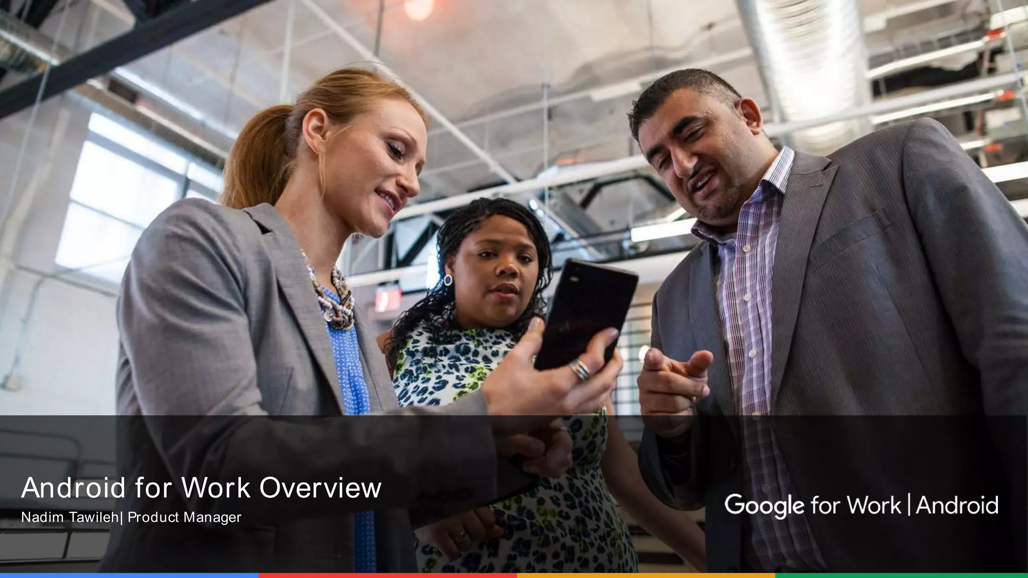 4© 2015 IBM Corporation
Android for Work Overview
Nadim Tawileh| Product Manager
 