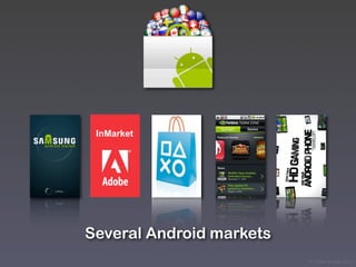 InMarket




Several Android markets
                          © Victor Arroyo 2011
 