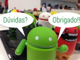 Dúvidas? Obrigado!!
 