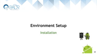 Environment Setup
24
Installation
 