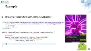 ● Display a Toast when user changes wallpaper
Example
80
 