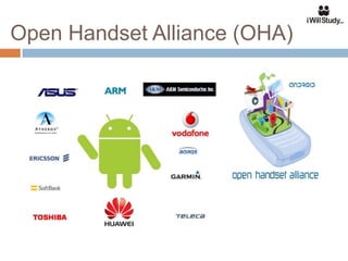 Open Handset Alliance (OHA)
 
