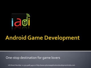 One-stop destination for game lovers
 US Direct Number +1-323-908-3492 or http://www.iphoneapplicationdevelopmentindia.com
 