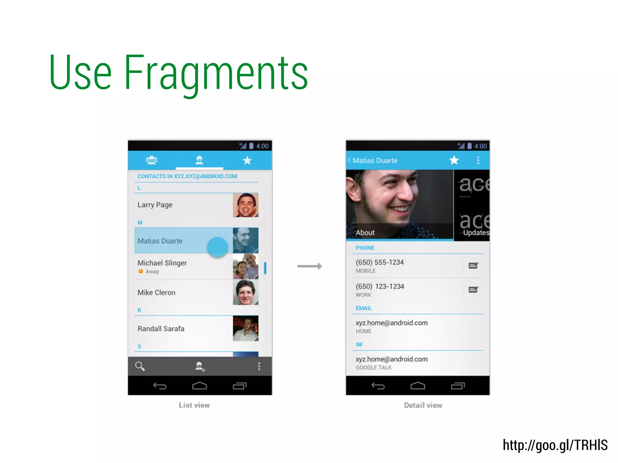 Use Fragments
http://goo.gl/TRHlS
 