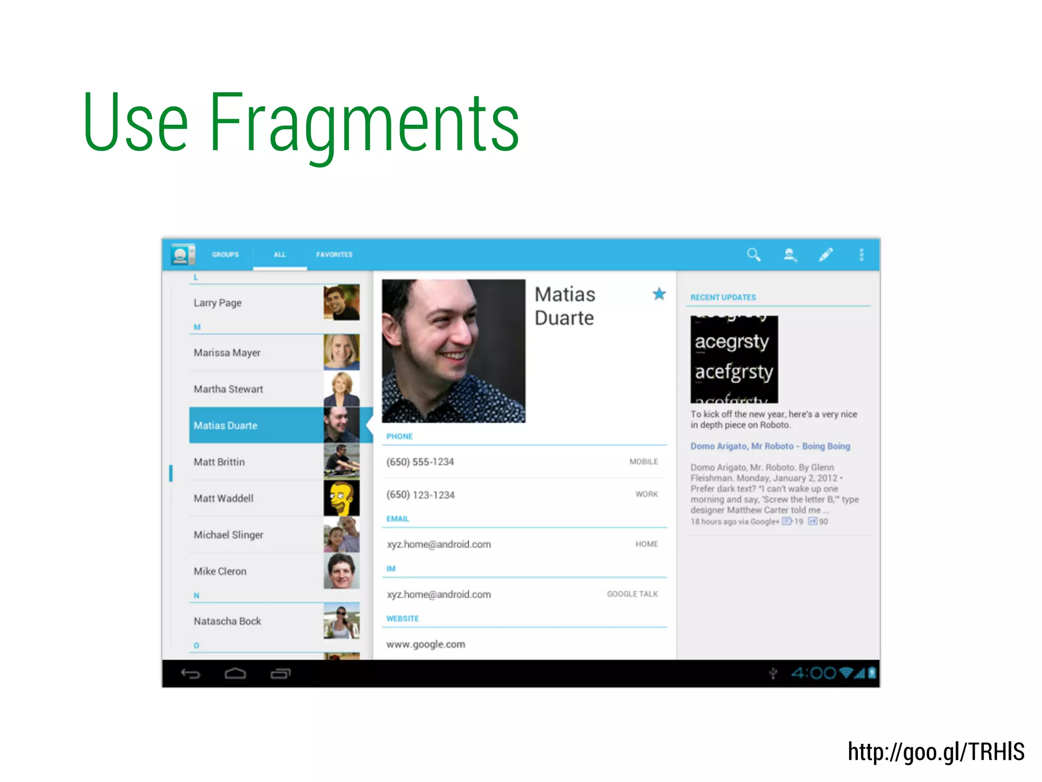 Use Fragments
http://goo.gl/TRHlS
 