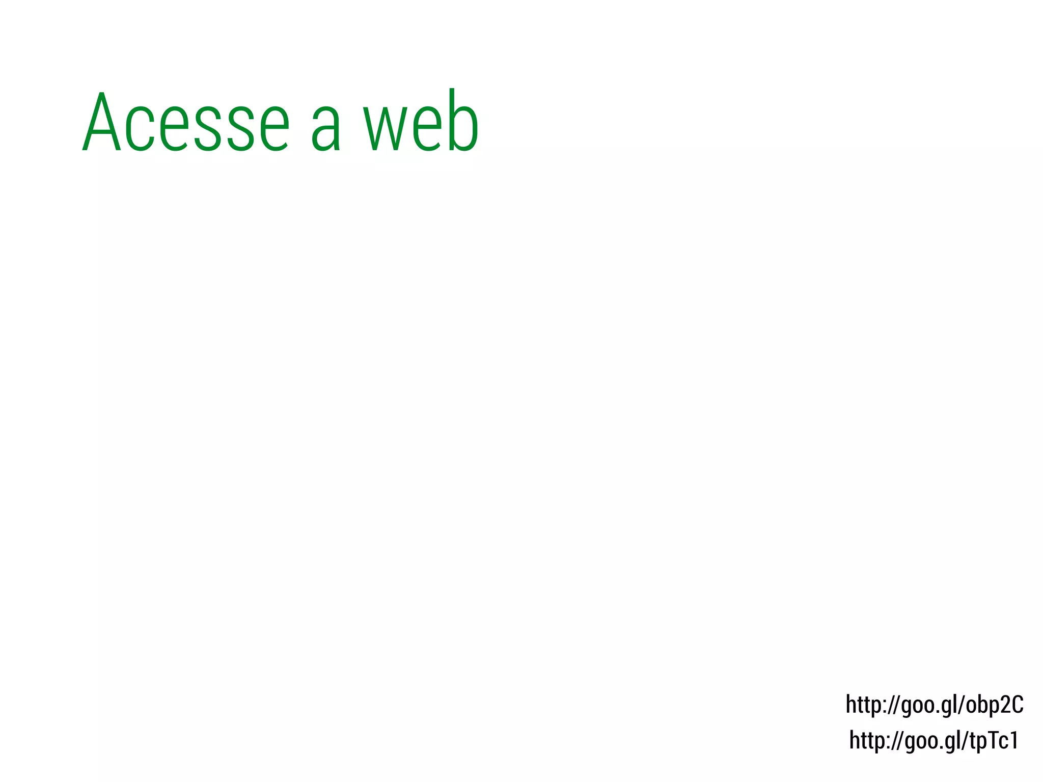 Acesse a web
http://goo.gl/obp2C
http://goo.gl/tpTc1
 