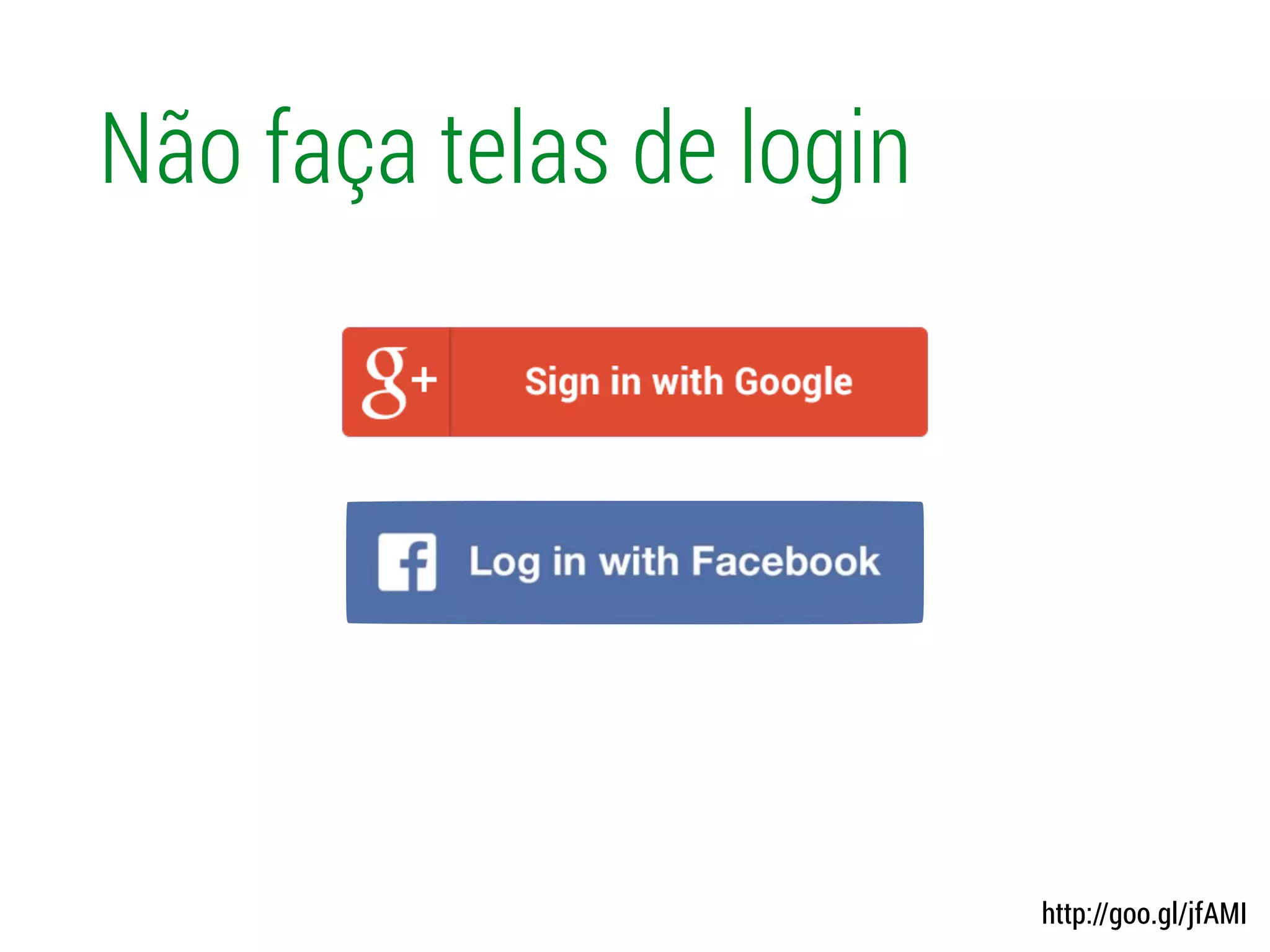 Não faça telas de login
http://goo.gl/jfAMI
 