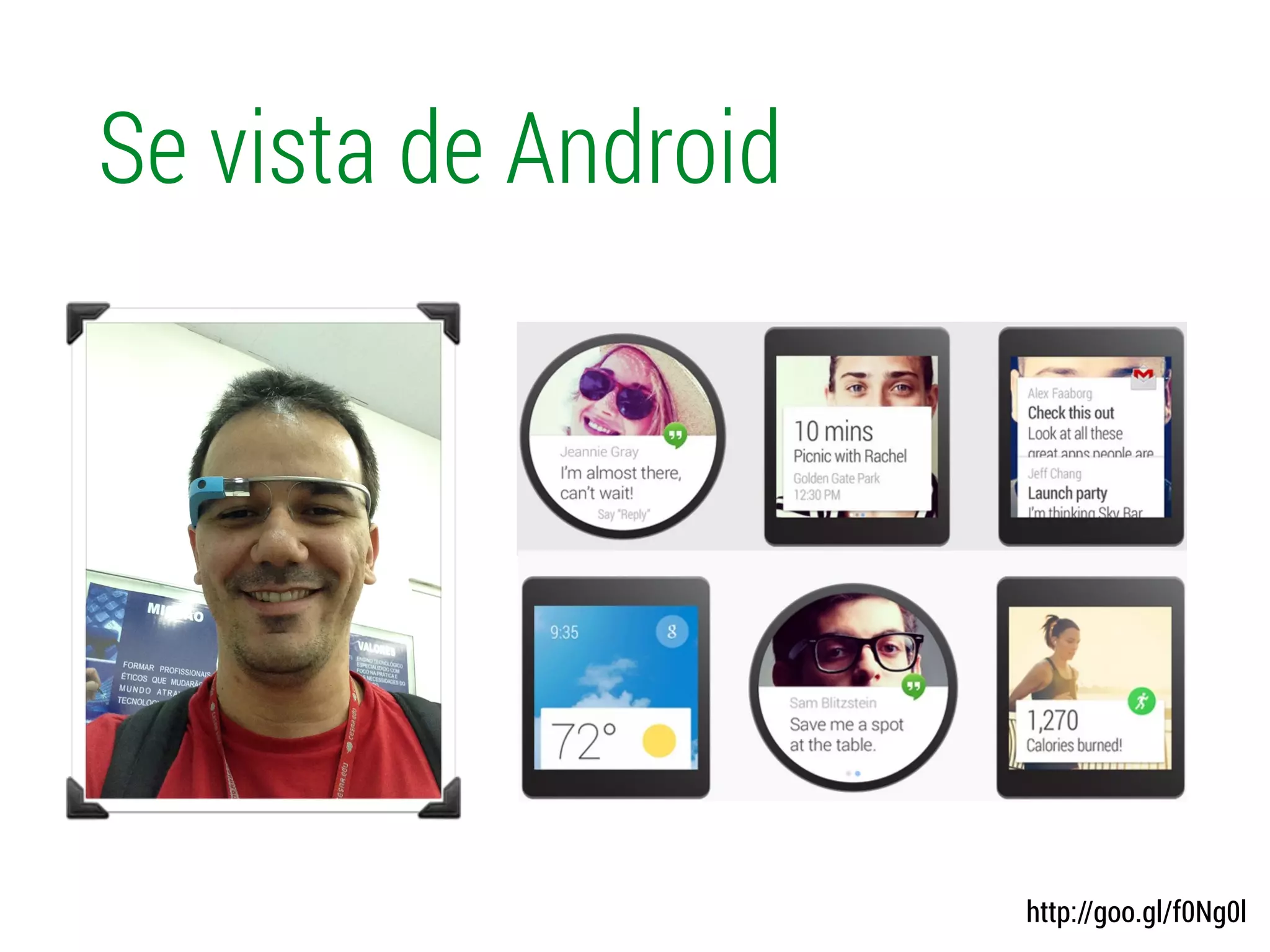 Se vista de Android
http://goo.gl/f0Ng0l
 