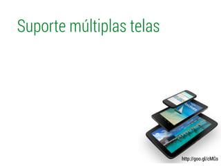 Suporte múltiplas telas
http://goo.gl/cMGs
 