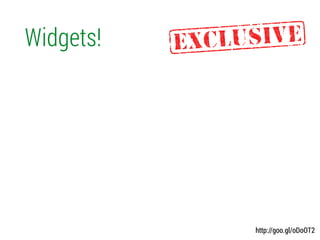 Widgets!
http://goo.gl/oDoOT2
 