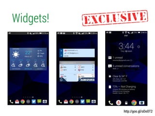 Widgets!
http://goo.gl/oDoOT2
 