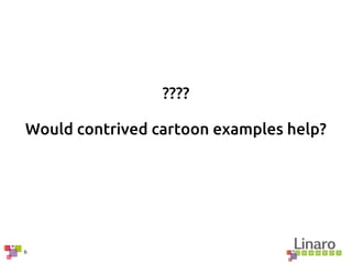 6
????
Would contrived cartoon examples help?
 