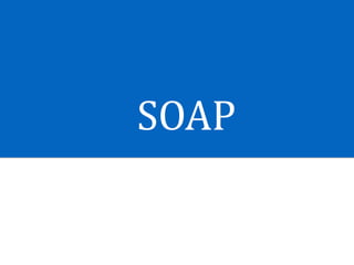 SOAP
 