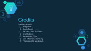 Credits
Special thanks to
◇ Wingkocoli
◇ Janda Squad
◇ Backbox Linux Indonesia
◇ DracOs Linux
◇ Berdengang C0de
◇ Osis Informatika Bandung
◇ FOKUS KOTA BANDUNG
 