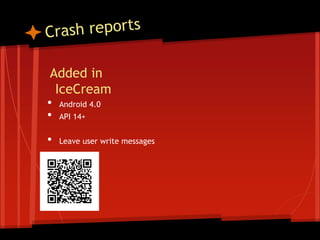 Added in
IceCream
• Android 4.0
• API 14+
• Leave user write messages
 