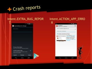 Intent.EXTRA_BUG_REPOR
T
Intent.ACTION_APP_ERRO
R
 