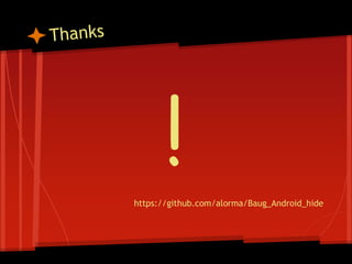 !https://github.com/alorma/Baug_Android_hide
 